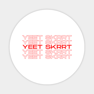 Yeet Skrrt Magnet